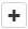 Plus